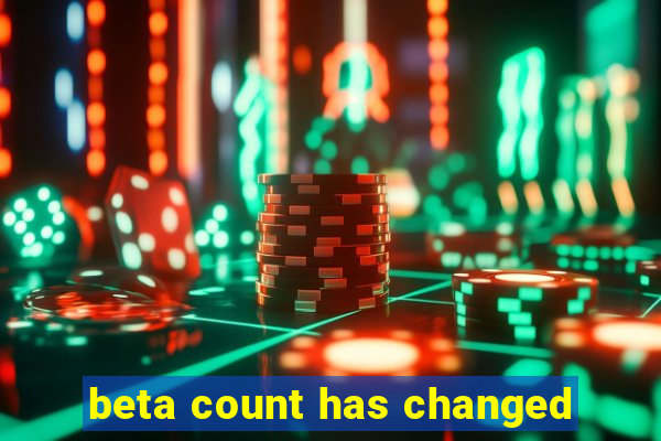 beta count has changed