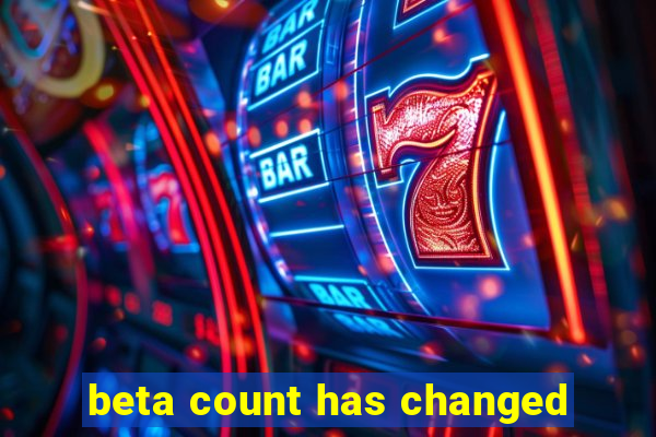 beta count has changed