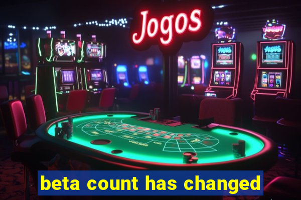 beta count has changed