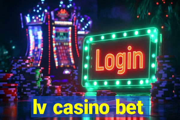 lv casino bet