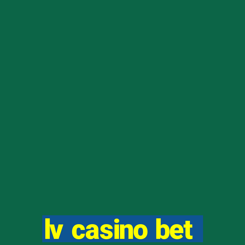 lv casino bet