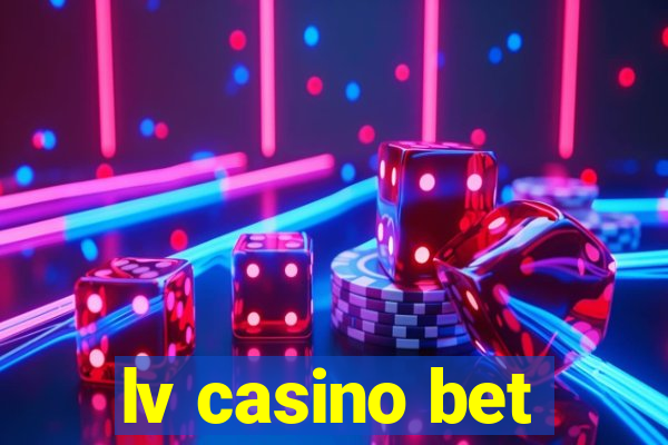 lv casino bet