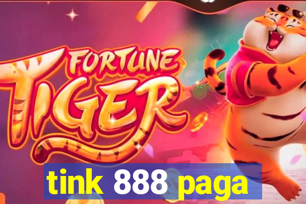 tink 888 paga