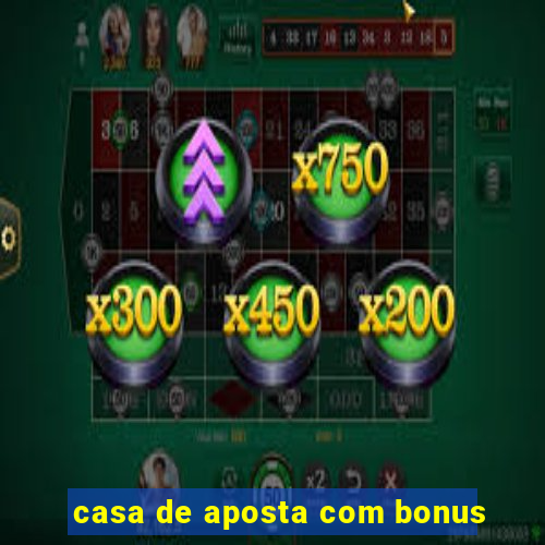 casa de aposta com bonus