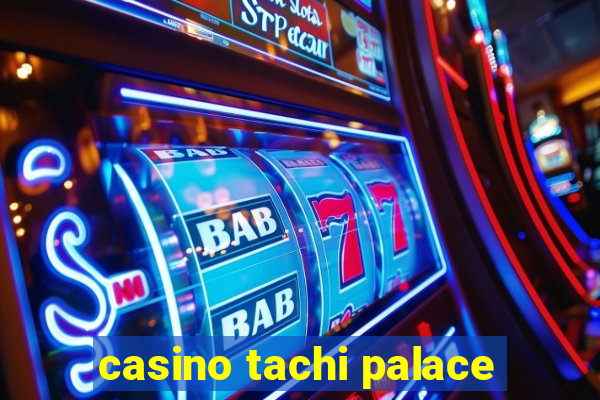 casino tachi palace