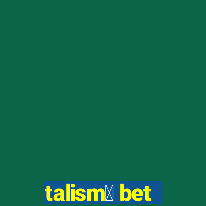 talism茫 bet