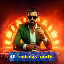 40 rodadas gratis jon bet