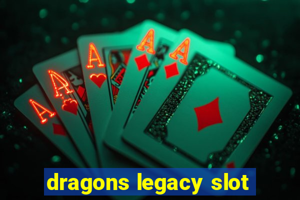 dragons legacy slot