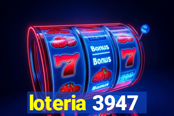 loteria 3947