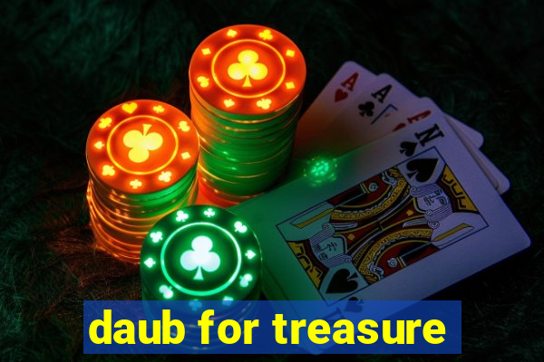 daub for treasure