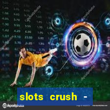 slots crush - casino portugal