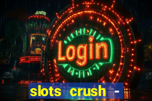 slots crush - casino portugal