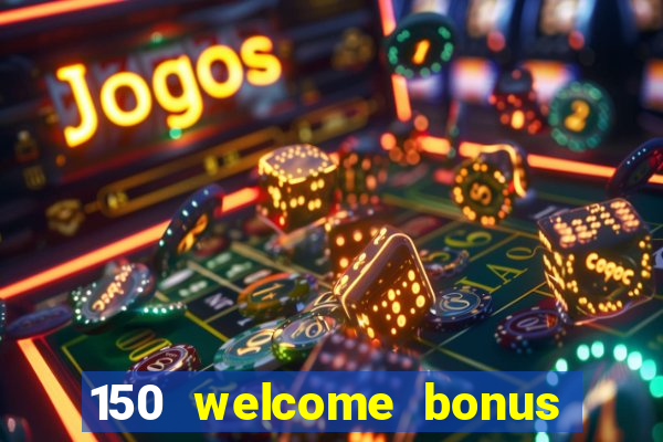 150 welcome bonus slot casino malaysia