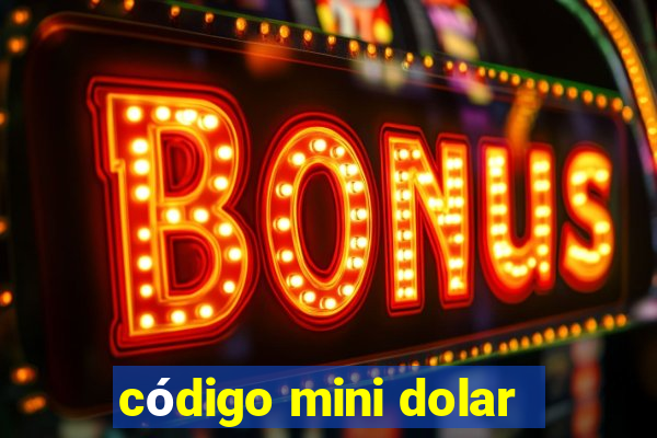 código mini dolar