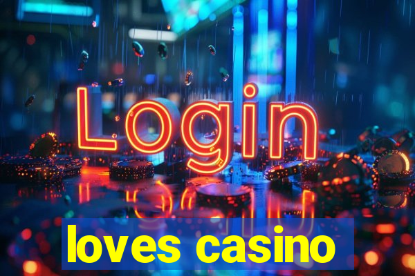 loves casino