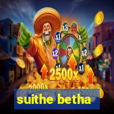 suithe betha