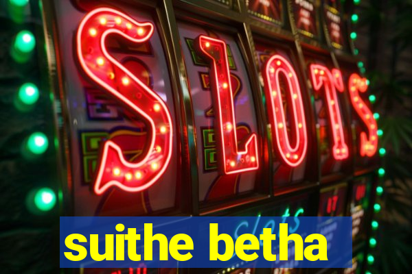 suithe betha