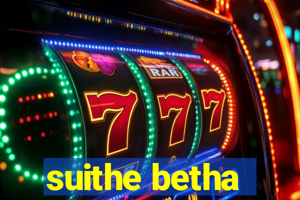 suithe betha