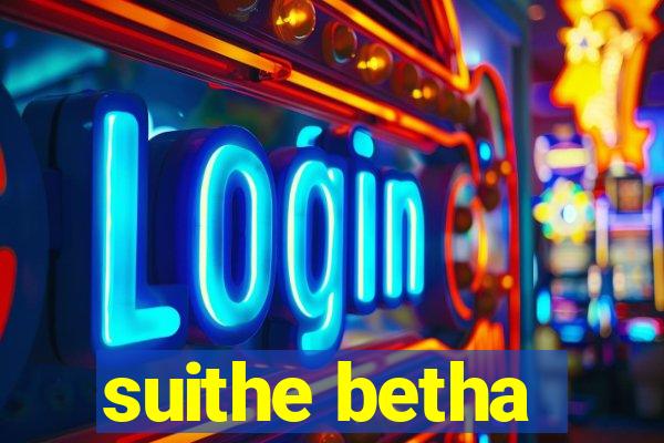 suithe betha