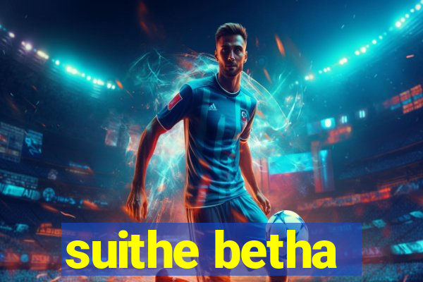 suithe betha