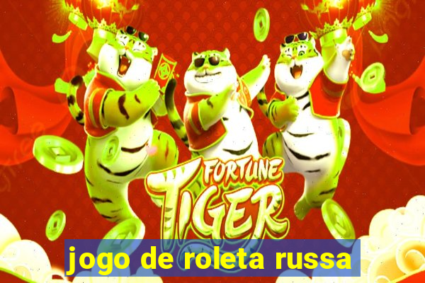 jogo de roleta russa