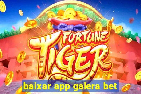 baixar app galera bet