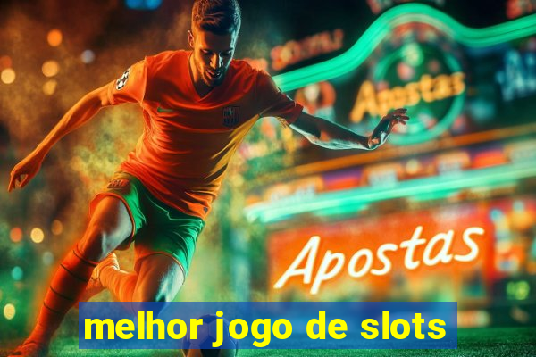 melhor jogo de slots