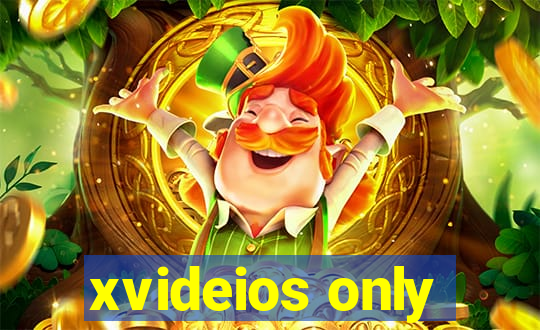 xvideios only