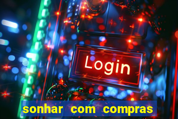 sonhar com compras no mercado