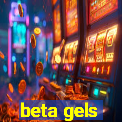 beta gels