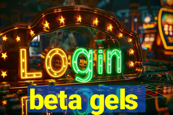 beta gels