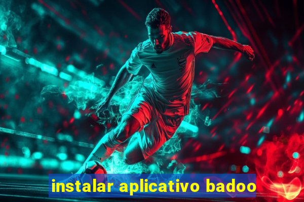 instalar aplicativo badoo