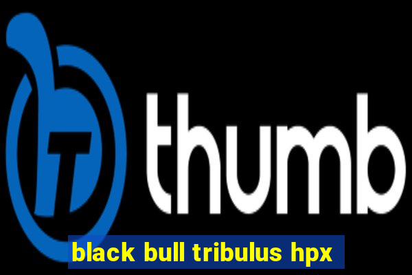 black bull tribulus hpx