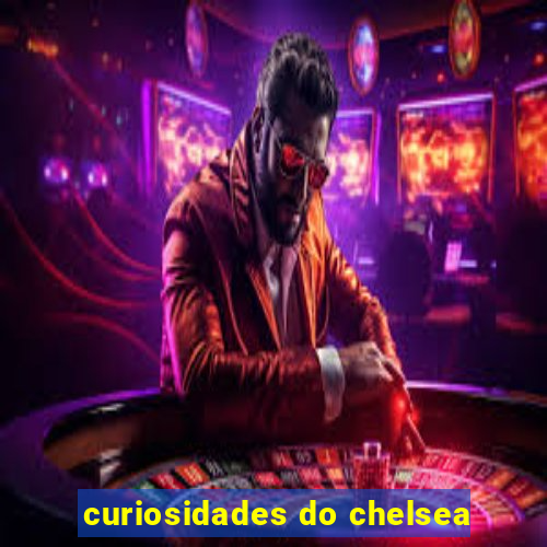 curiosidades do chelsea