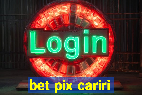 bet pix cariri