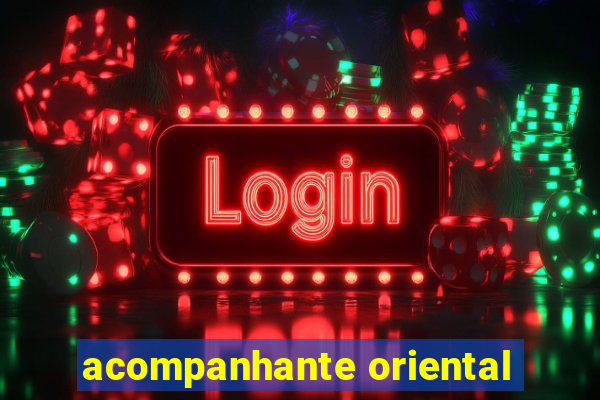 acompanhante oriental