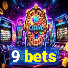 9 bets