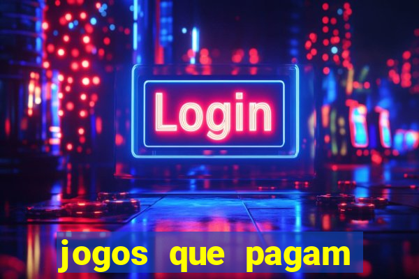 jogos que pagam muito bem