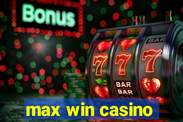 max win casino