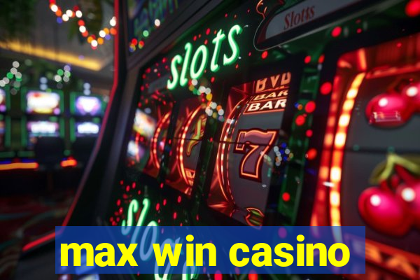 max win casino