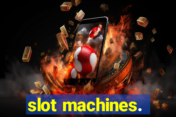 slot machines.