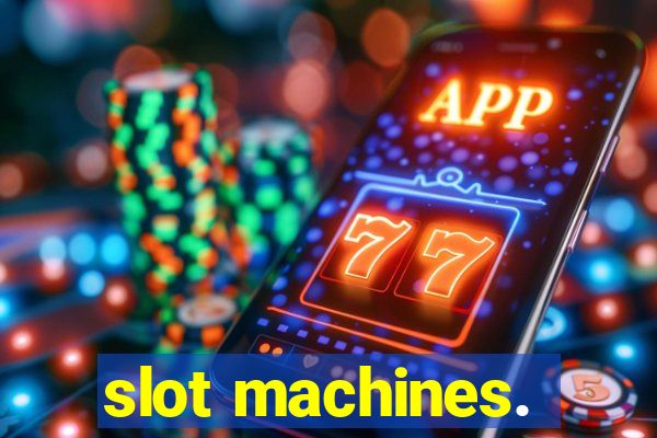 slot machines.