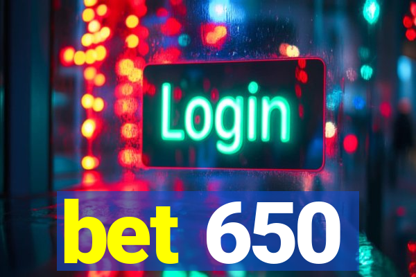 bet 650