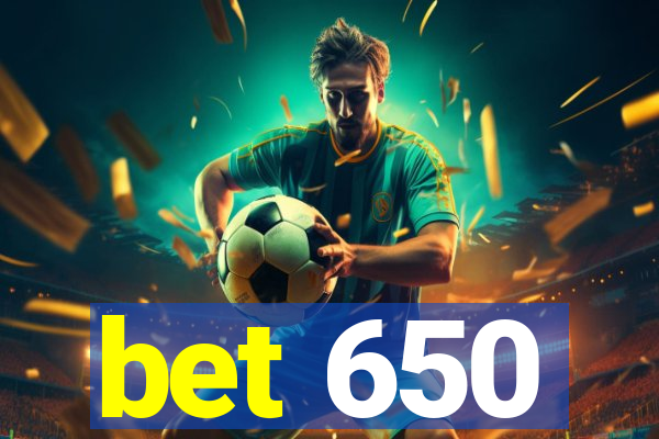 bet 650