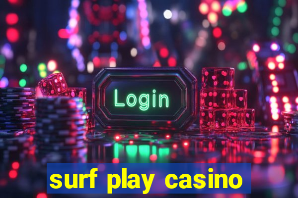 surf play casino