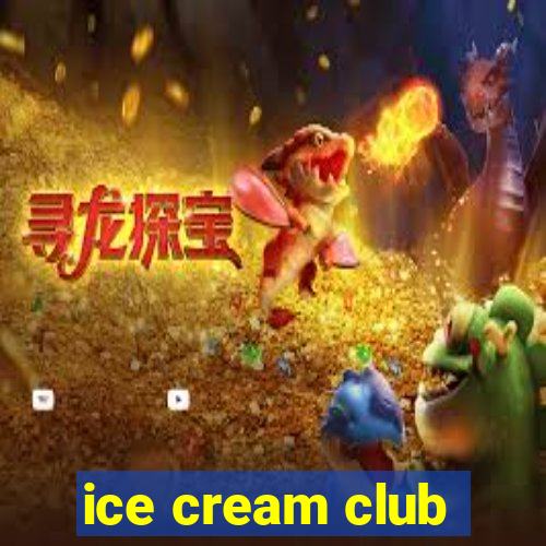 ice cream club