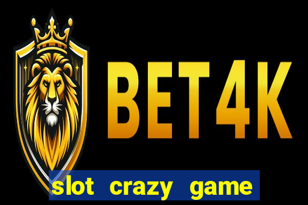 slot crazy game paga mesmo