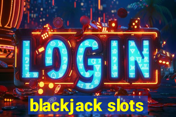 blackjack slots