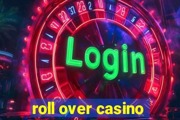 roll over casino