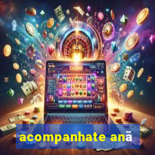 acompanhate anã